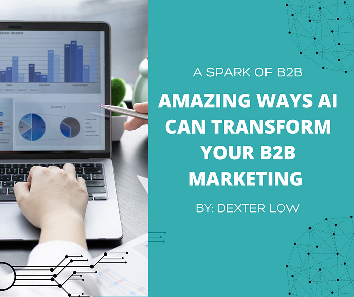 Amazing Ways AI Can Transform Your B2B Marketing – A Spark of B2B