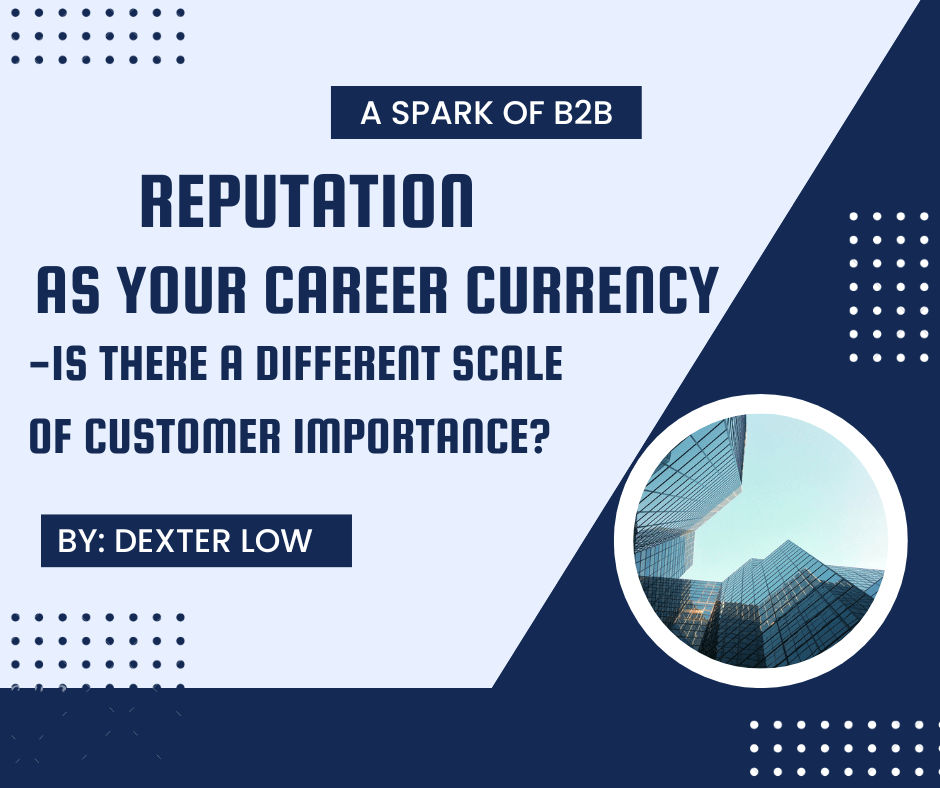 Reputation as your career currency – Is there a different scale of customer&nbsp;importance?