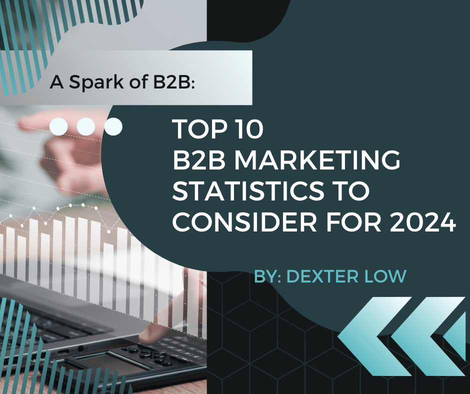 A Spark of B2B: Top 10 B2B Marketing Statistics to Consider for 2024          