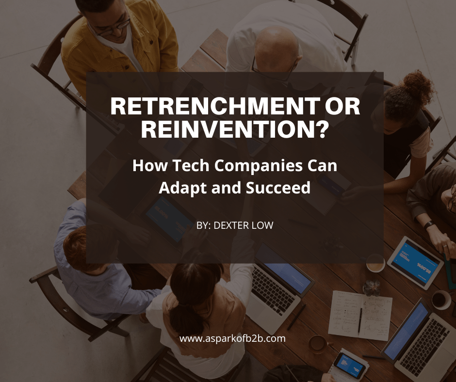 Retrenchment or Reinvention? How Tech Companies Can Adapt and&nbsp;Succeed