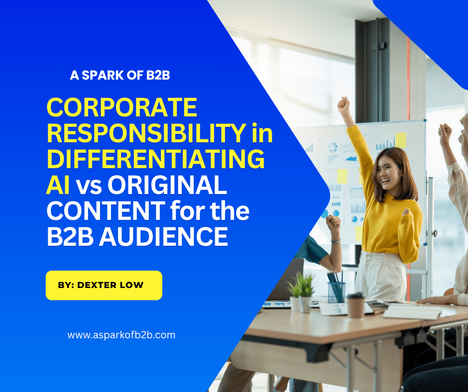 Corporate Responsibility in Differentiating AI Vs Original Content for the B2B&nbsp;Audience
