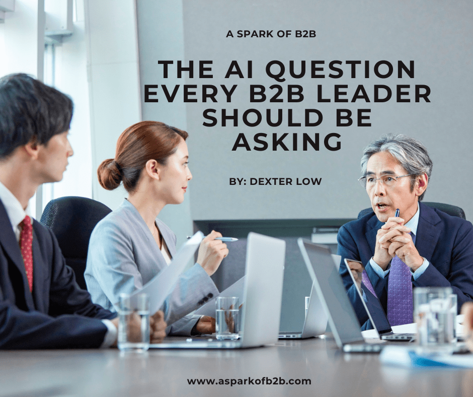 The AI Question Every B2B Leader Should Be&nbsp;Asking