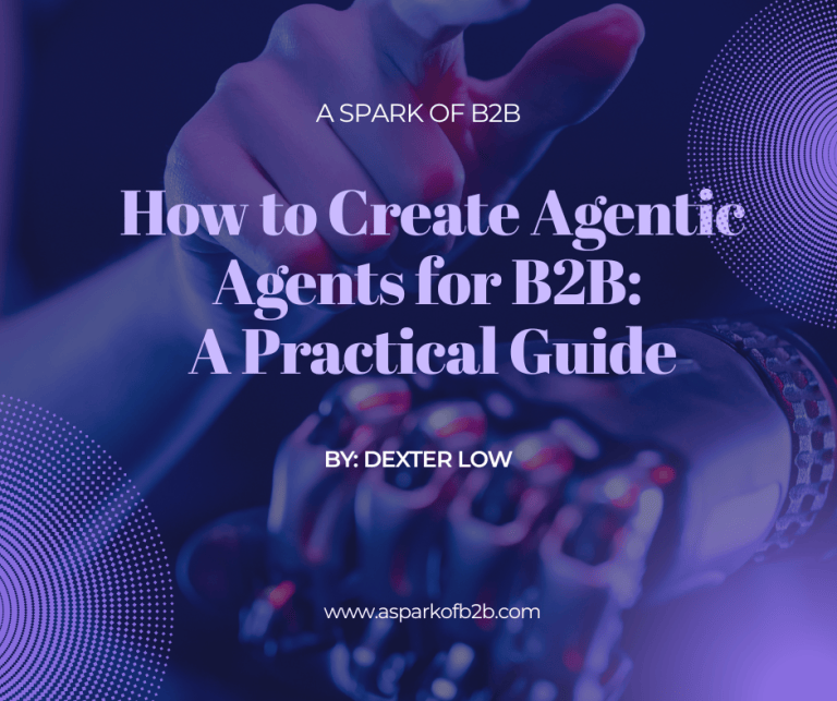 How to Create Agentic Agents for B2B: A Practical Guide – A Spark of B2B