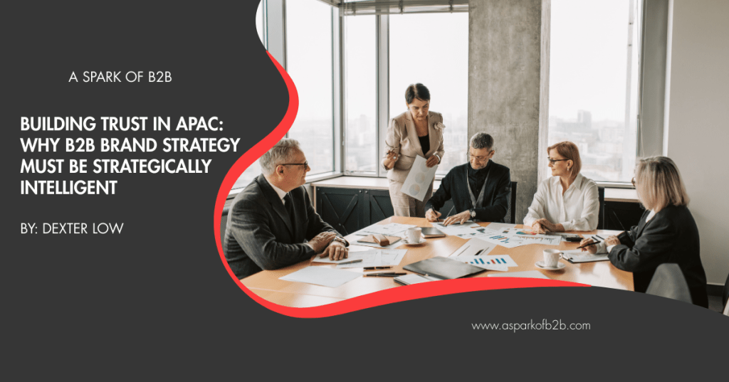 Building Trust in APAC: Why B2B Brand Strategy Must Be Strategically&nbsp;Intelligent